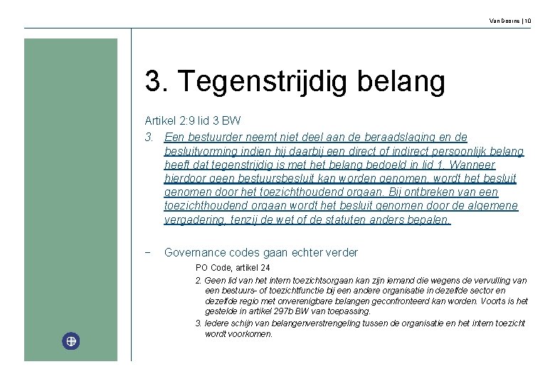 Van Doorne | 10 3. Tegenstrijdig belang Artikel 2: 9 lid 3 BW 3.
