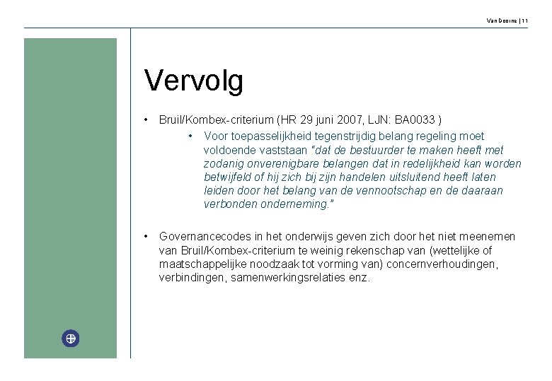 Van Doorne | 11 Vervolg • Bruil/Kombex-criterium (HR 29 juni 2007, LJN: BA 0033