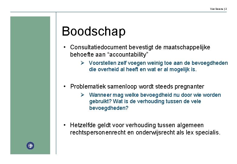 Van Doorne | 2 Boodschap • Consultatiedocument bevestigt de maatschappelijke behoefte aan “accountability” Ø