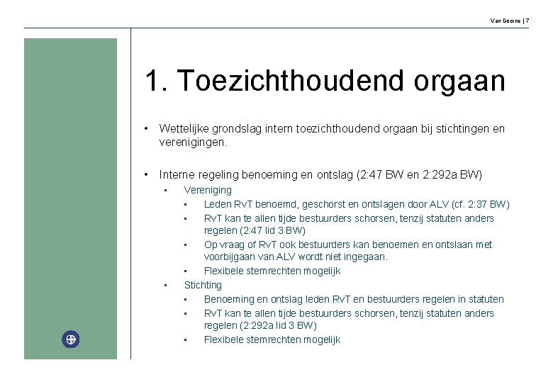 Van Doorne | 7 1. Toezichthoudend orgaan • Wettelijke grondslag intern toezichthoudend orgaan bij
