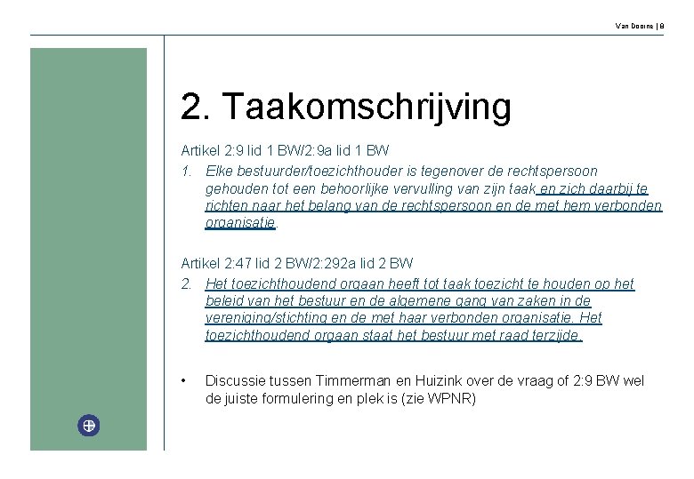 Van Doorne | 8 2. Taakomschrijving Artikel 2: 9 lid 1 BW/2: 9 a