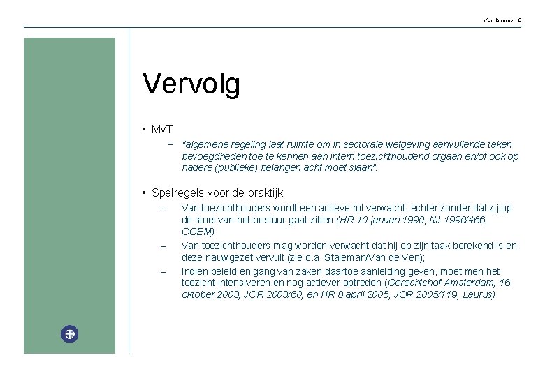 Van Doorne | 9 Vervolg • Mv. T − "algemene regeling laat ruimte om