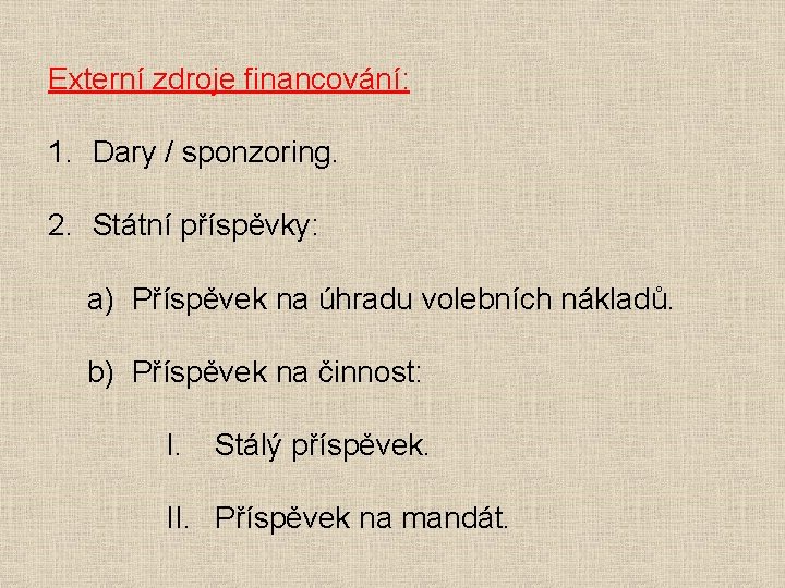 Externí zdroje financování: 1. Dary / sponzoring. 2. Státní příspěvky: a) Příspěvek na úhradu