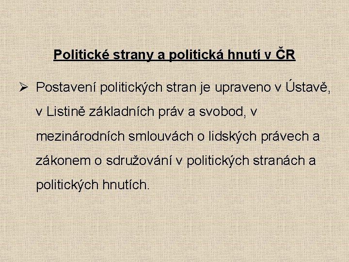 Politické strany a politická hnutí v ČR Ø Postavení politických stran je upraveno v