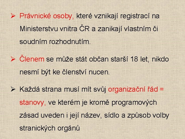 Ø Právnické osoby, které vznikají registrací na Ministerstvu vnitra ČR a zanikají vlastním či