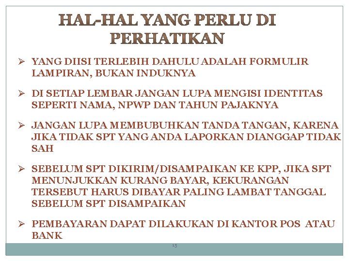 Ø YANG DIISI TERLEBIH DAHULU ADALAH FORMULIR LAMPIRAN, BUKAN INDUKNYA Ø DI SETIAP LEMBAR