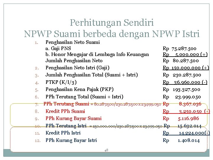 Perhitungan Sendiri NPWP Suami berbeda dengan NPWP Istri 1. 2. 3. 4. 5. 6.