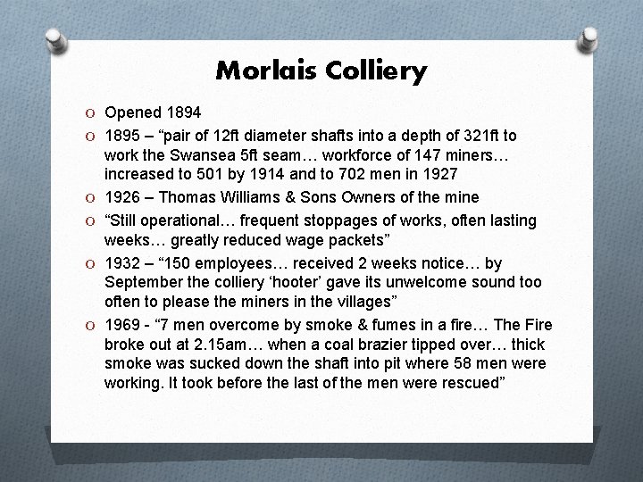Morlais Colliery O Opened 1894 O 1895 – “pair of 12 ft diameter shafts