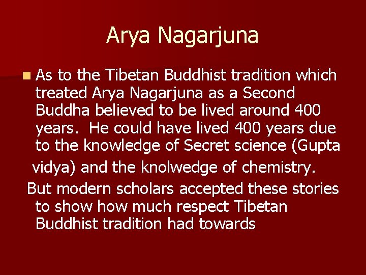 Arya Nagarjuna n As to the Tibetan Buddhist tradition which treated Arya Nagarjuna as