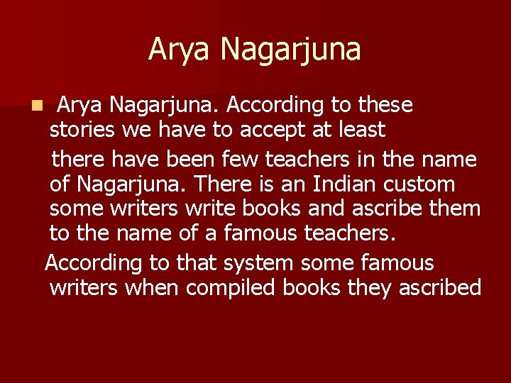 Arya Nagarjuna. According to these stories we have to accept at least there have