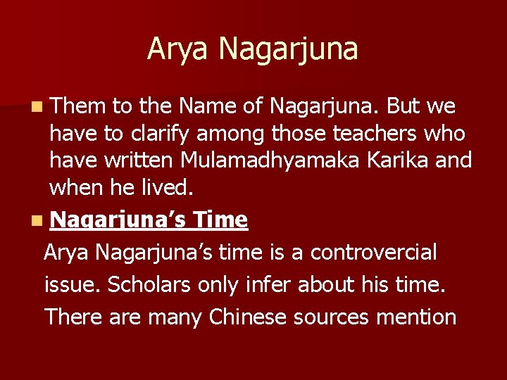 Arya Nagarjuna n Them to the Name of Nagarjuna. But we have to clarify