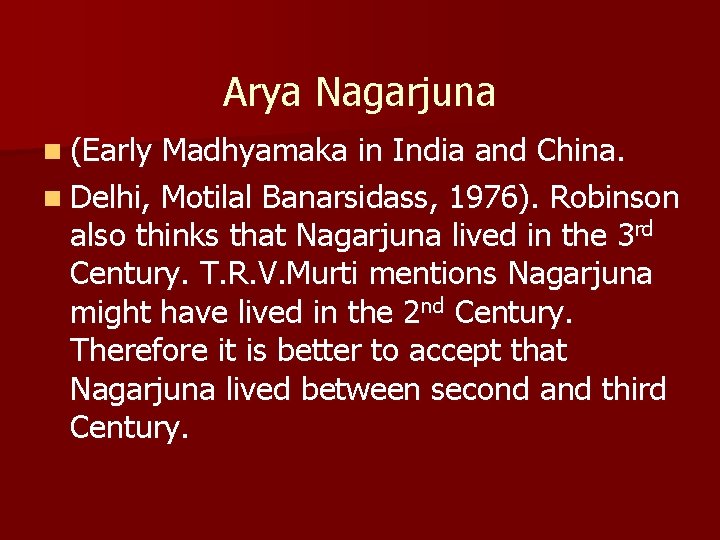 Arya Nagarjuna n (Early Madhyamaka in India and China. n Delhi, Motilal Banarsidass, 1976).