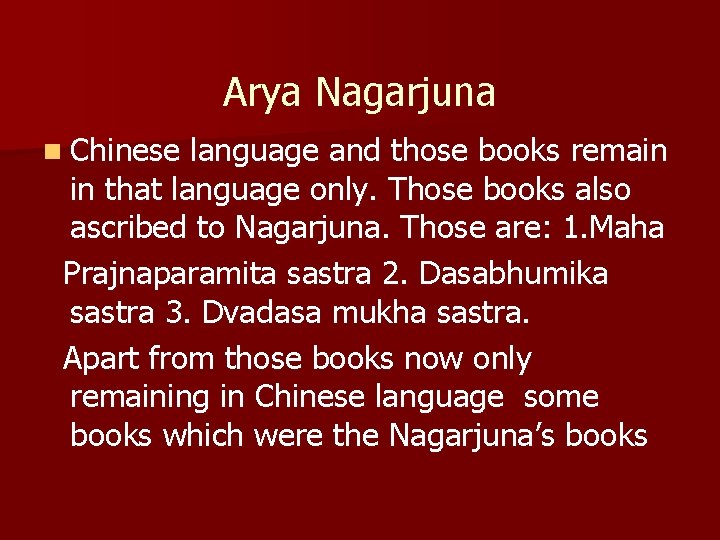 Arya Nagarjuna n Chinese language and those books remain in that language only. Those