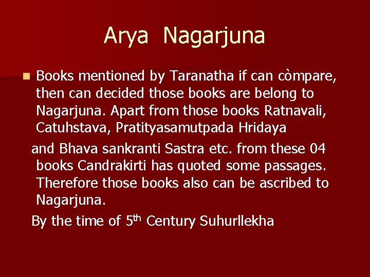 Arya Nagarjuna Books mentioned by Taranatha if can còmpare, then can decided those books