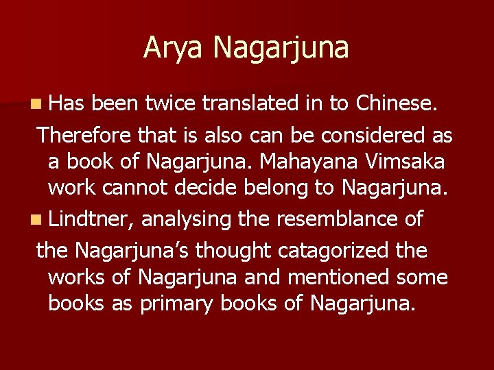 Arya Nagarjuna n Has been twice translated in to Chinese. Therefore that is also