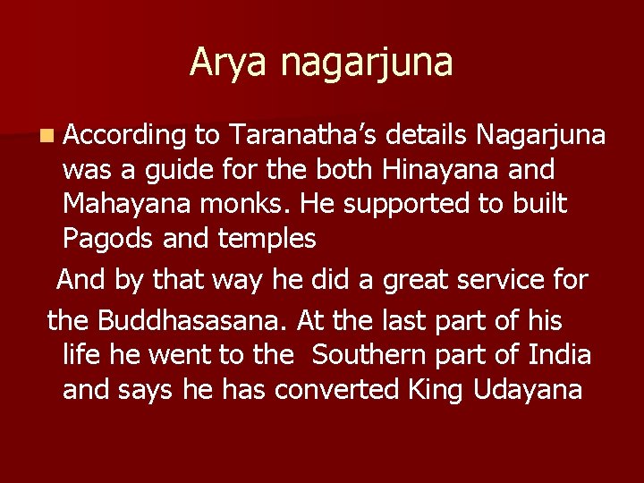 Arya nagarjuna n According to Taranatha’s details Nagarjuna was a guide for the both