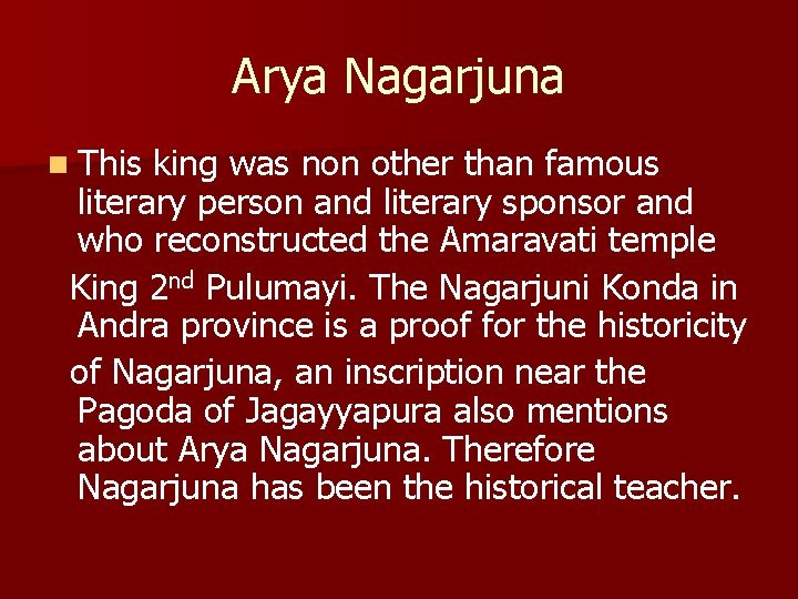 Arya Nagarjuna n This king was non other than famous literary person and literary