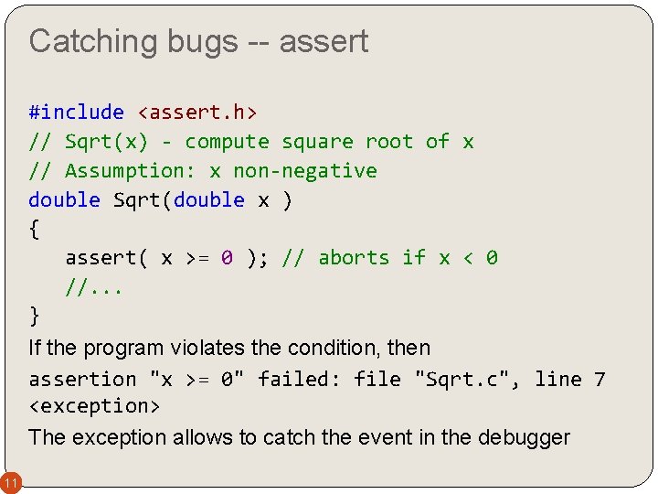 Catching bugs -- assert #include <assert. h> // Sqrt(x) - compute square root of