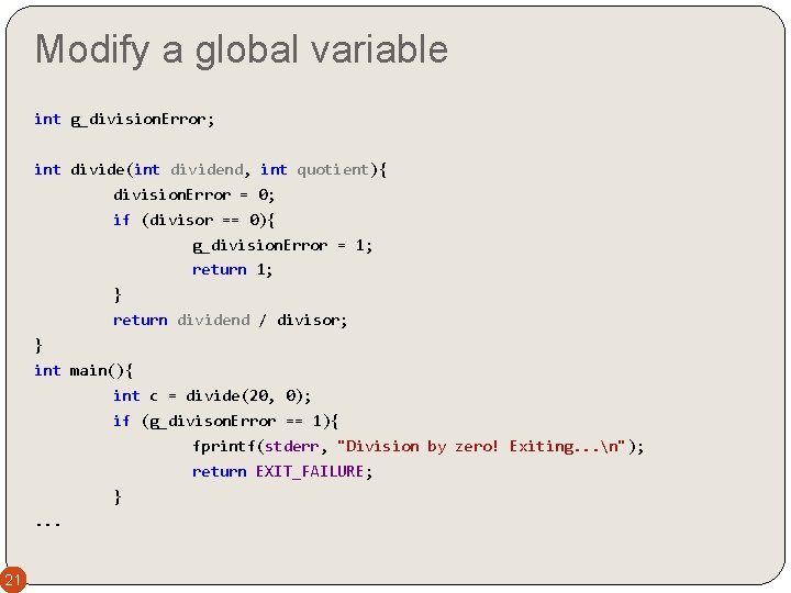 Modify a global variable int g_division. Error; int divide(int dividend, int quotient){ division. Error