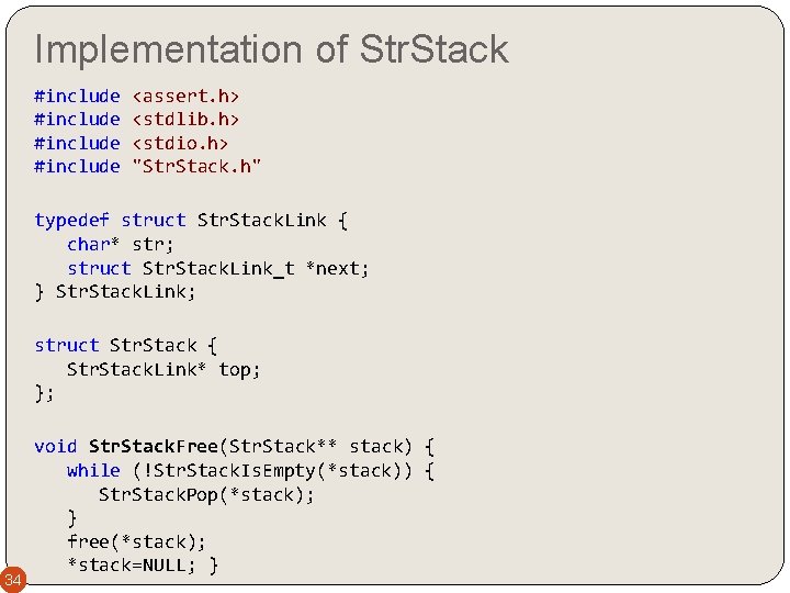 Implementation of Str. Stack #include <assert. h> #include <stdlib. h> #include <stdio. h> #include