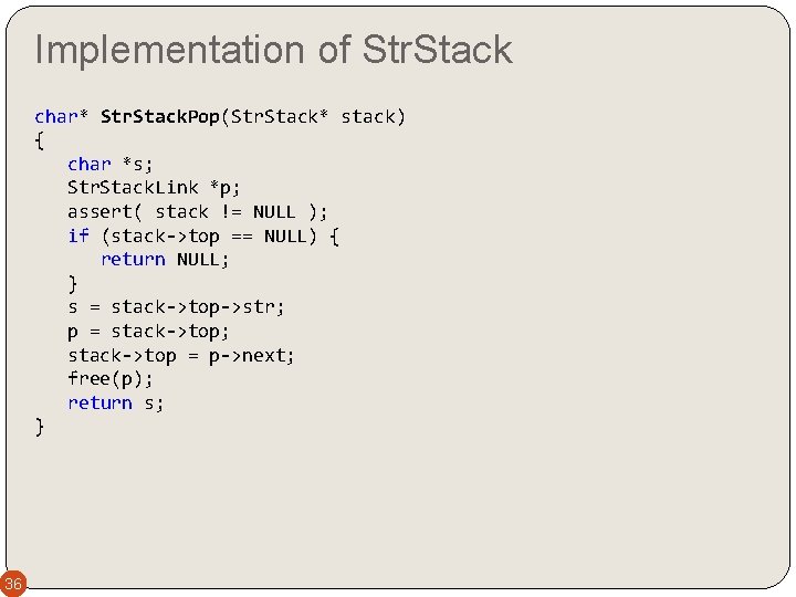 Implementation of Str. Stack char* Str. Stack. Pop(Str. Stack* stack) { char *s; Str.