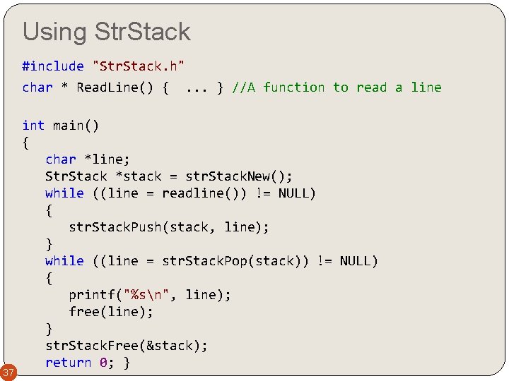 Using Str. Stack #include "Str. Stack. h" char * Read. Line() { . .