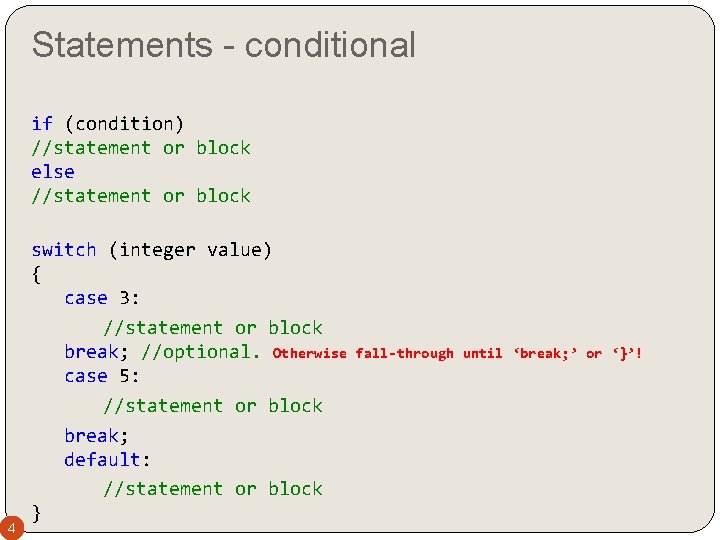 Statements - conditional if (condition) //statement or block else //statement or block 4 switch