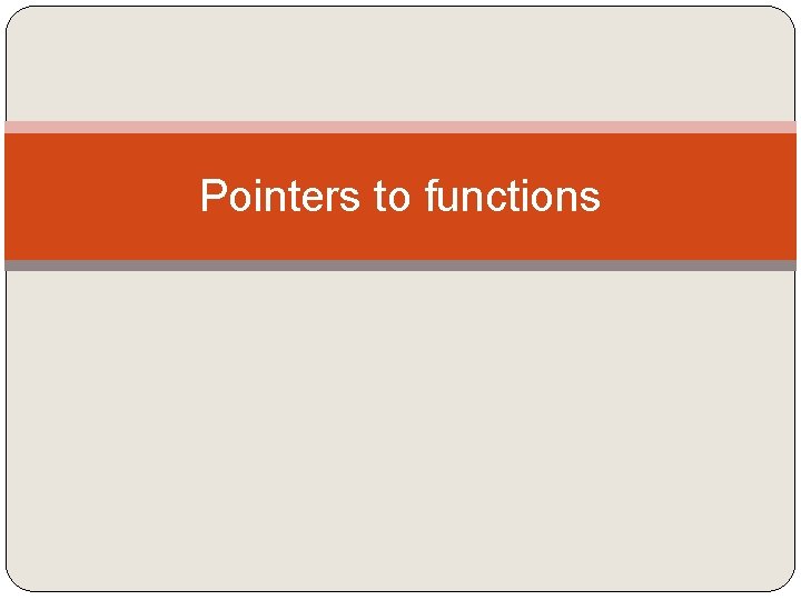 Pointers to functions 