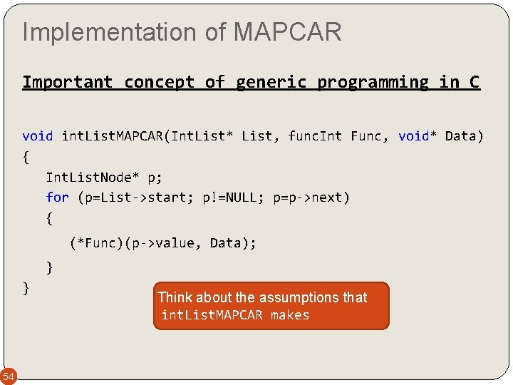 Implementation of MAPCAR Important concept of generic programming in C void int. List. MAPCAR(Int.