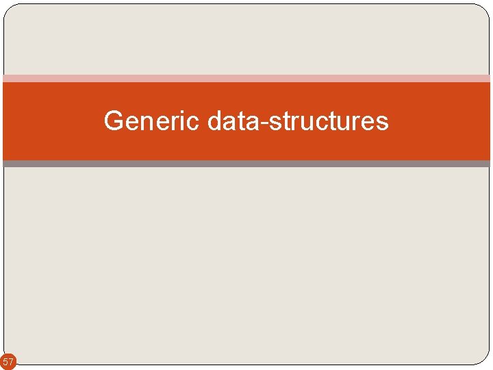 Generic data-structures 57 