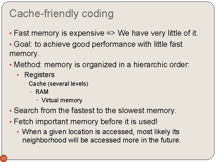 Cache-friendly coding • Fast memory is expensive => We have very little of it.