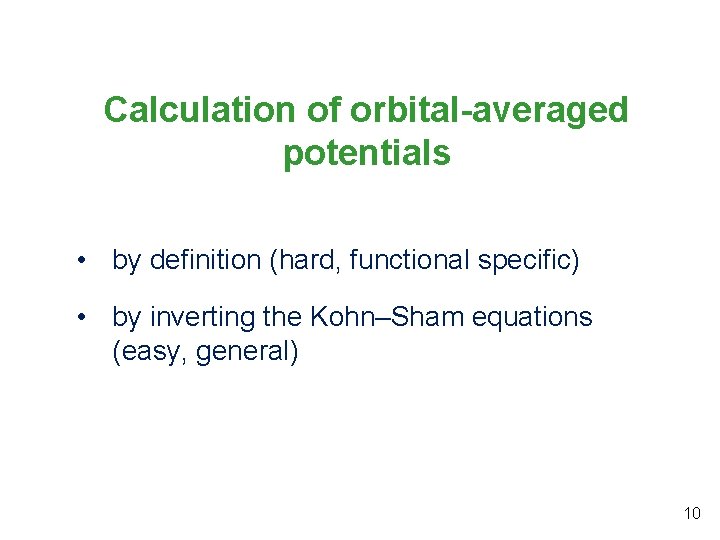Calculation of orbital-averaged potentials • by definition (hard, functional specific) • by inverting the