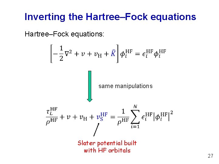 Inverting the Hartree–Fock equations Hartree‒Fock equations: same manipulations Slater potential built with HF orbitals