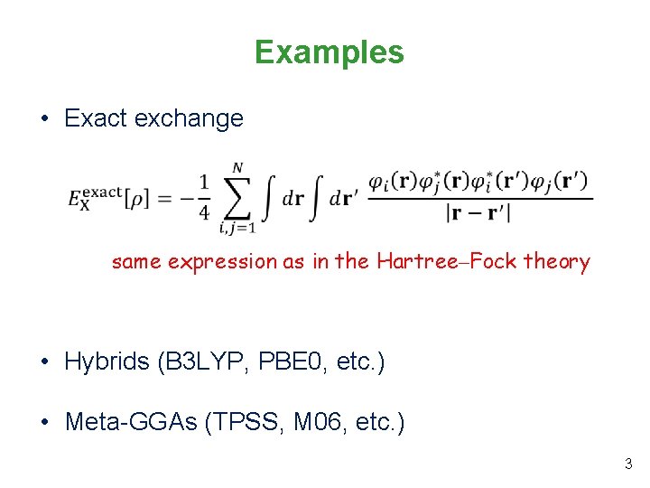 Examples • Exact exchange same expression as in the Hartree‒Fock theory • Hybrids (B