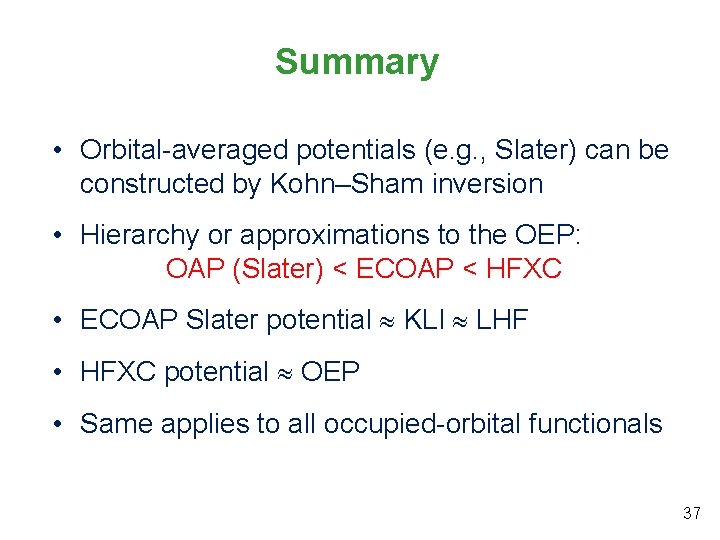 Summary • Orbital-averaged potentials (e. g. , Slater) can be constructed by Kohn‒Sham inversion