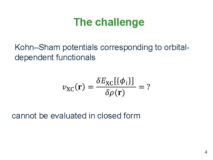 The challenge Kohn‒Sham potentials corresponding to orbitaldependent functionals cannot be evaluated in closed form