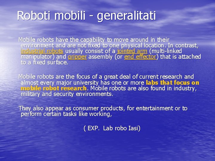  Roboti mobili - generalitati Mobile robots have the capability to move around in