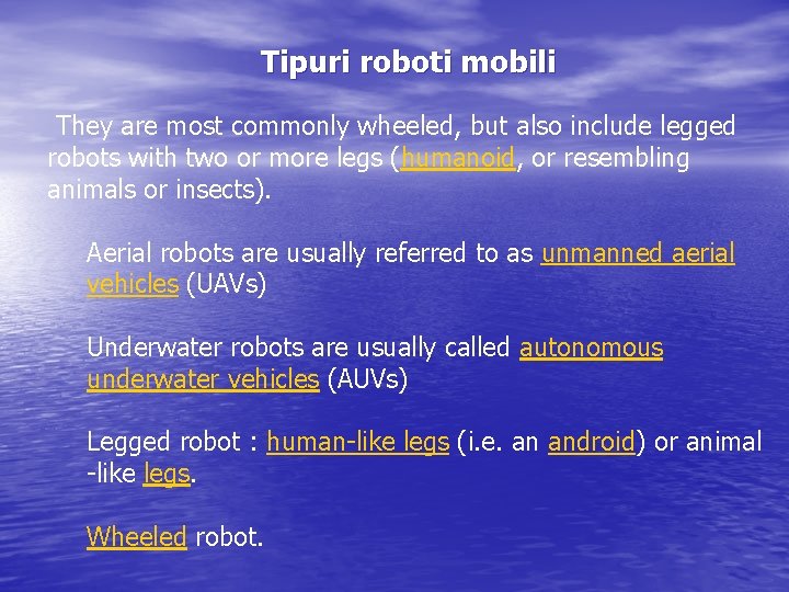  Tipuri roboti mobili They are most commonly wheeled, but also include legged robots