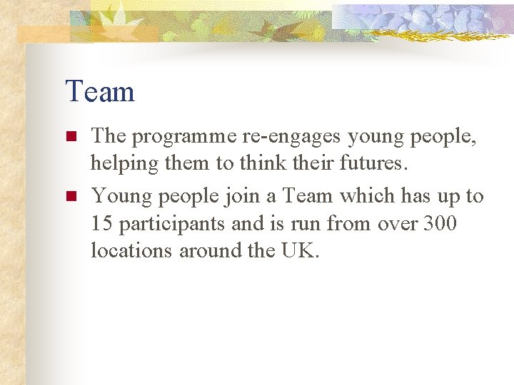 Team n n The programme re-engages young people, helping them to think their futures.