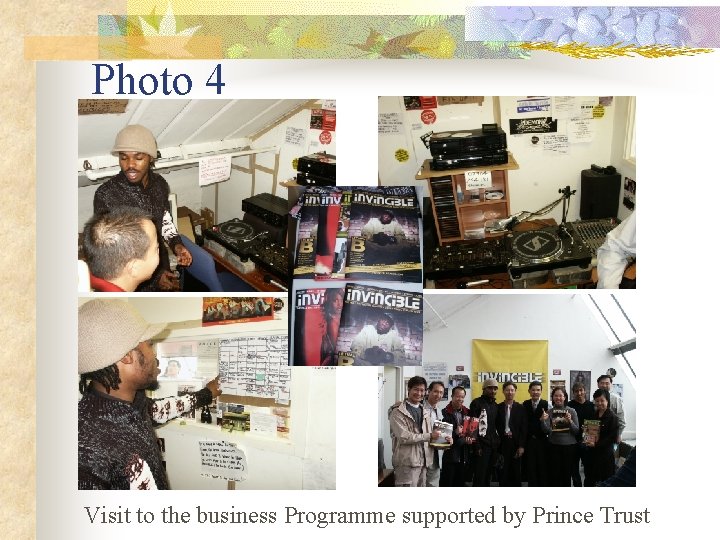 Photo 4 Visit to the business Programme supported by Prince Trust 