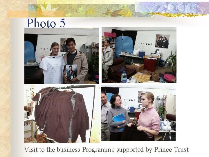 Photo 5 Visit to the business Programme supported by Prince Trust 