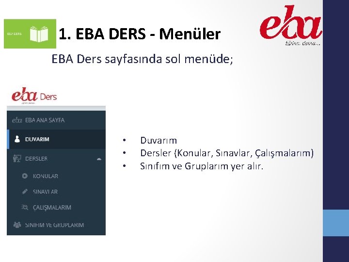 1. EBA DERS - Menüler EBA Ders sayfasında sol menüde; • • • Duvarım