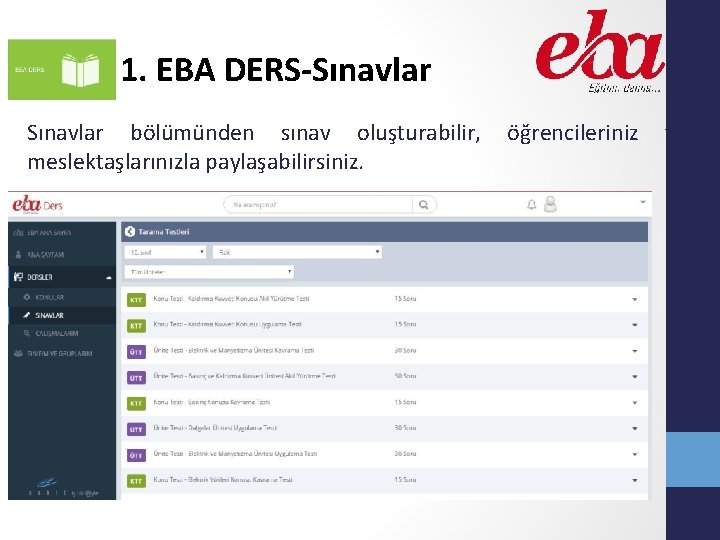 1. EBA DERS-Sınavlar bölümünden sınav oluşturabilir, öğrencileriniz ve meslektaşlarınızla paylaşabilirsiniz. 