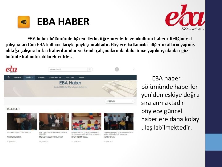 EBA HABER EBA haber bölümünde öğrencilerin, öğretmenlerin ve okulların haber niteliğindeki çalışmaları tüm EBA