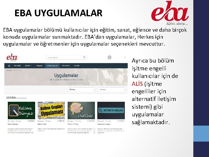 EBA UYGULAMALAR EBA uygulamalar bölümü kullanıcılar için eğitim, sanat, eğlence ve daha birçok konuda