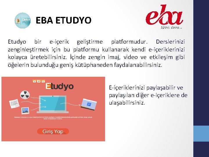 EBA ETUDYO Etudyo bir e içerik geliştirme platformudur. Derslerinizi zenginleştirmek için bu platformu kullanarak