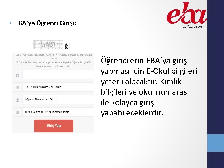  • EBA’ya Öğrenci Girişi: Öğrencilerin EBA’ya giriş yapması için E Okul bilgileri yeterli