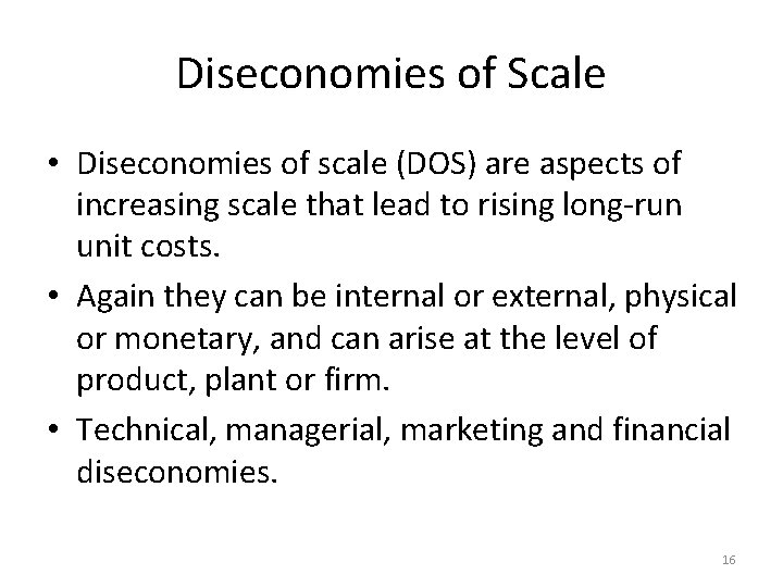 Diseconomies of Scale • Diseconomies of scale (DOS) are aspects of increasing scale that