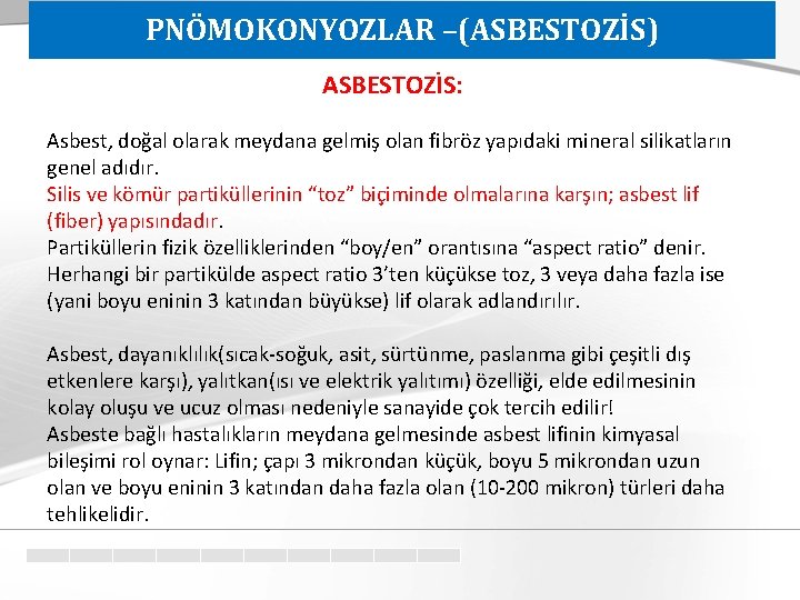 PNÖMOKONYOZLAR –(ASBESTOZİS) ASBESTOZİS: Asbest, doğal olarak meydana gelmiş olan fibröz yapıdaki mineral silikatların genel