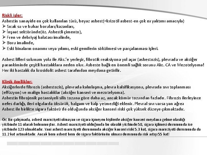 Riskli işler: Asbestin sanayide en çok kullanılan türü, beyaz asbest(=krizotil asbest-en çok ısı yalıtımı